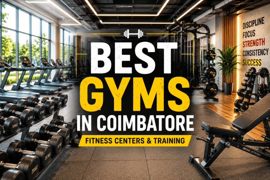 Best Gyms in Coimbatore – Fitness Centers &amp;amp; Training