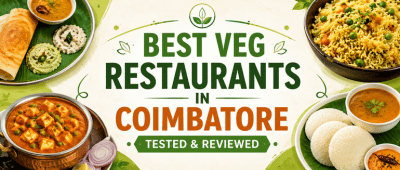 Best Veg Restaurants in Coimbatore – Tested &amp;amp; Reviewed