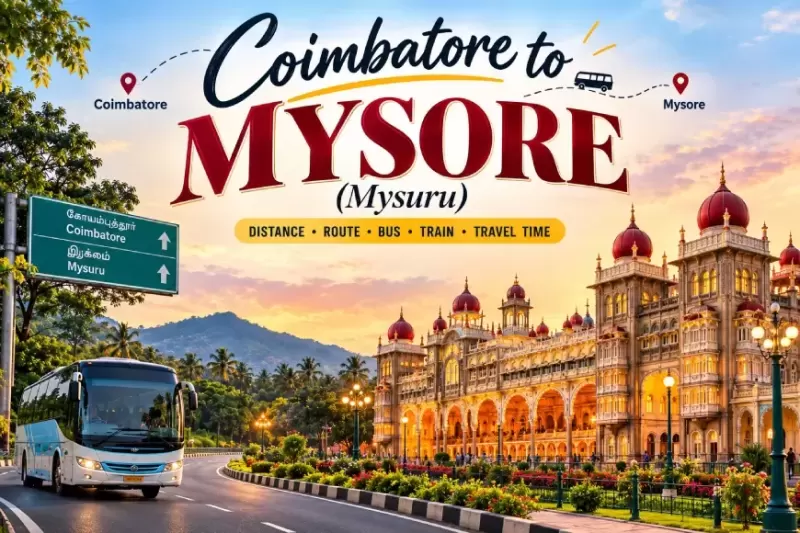 Coimbatore to Mysore (Mysuru): Distance, Route, Bus, Train & Travel Time