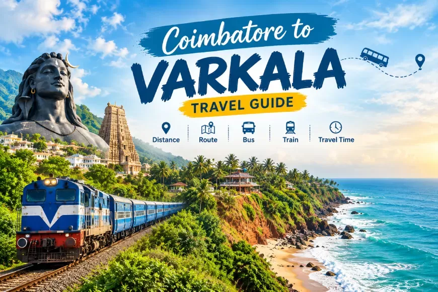 Coimbatore to Varkala: Distance, Route, Bus, Train & Travel Time