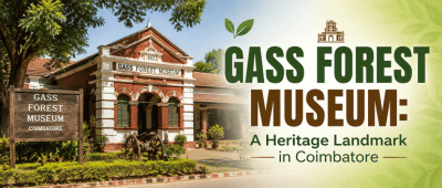 Gass Forest Museum: A Heritage Landmark in Coimbatore