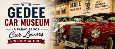 Gedee Car Museum – A Paradise for Car Lovers in Coimbatore
