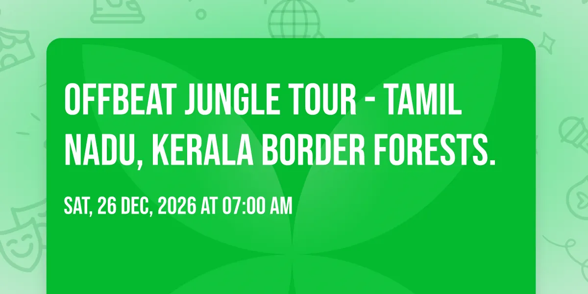 offbeat jungle tour - Tamil Nadu, kerala border forests.