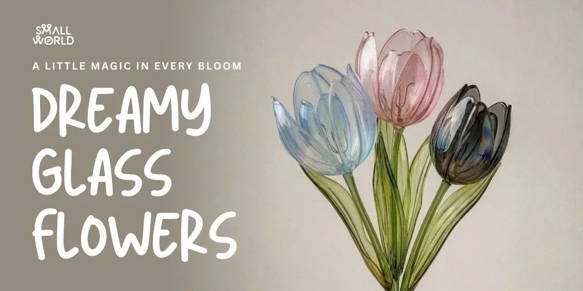 Dreamy Glass Flowers