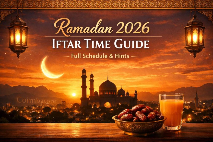 Ramadan 2026 Iftar Time in Coimbatore – Full Guide