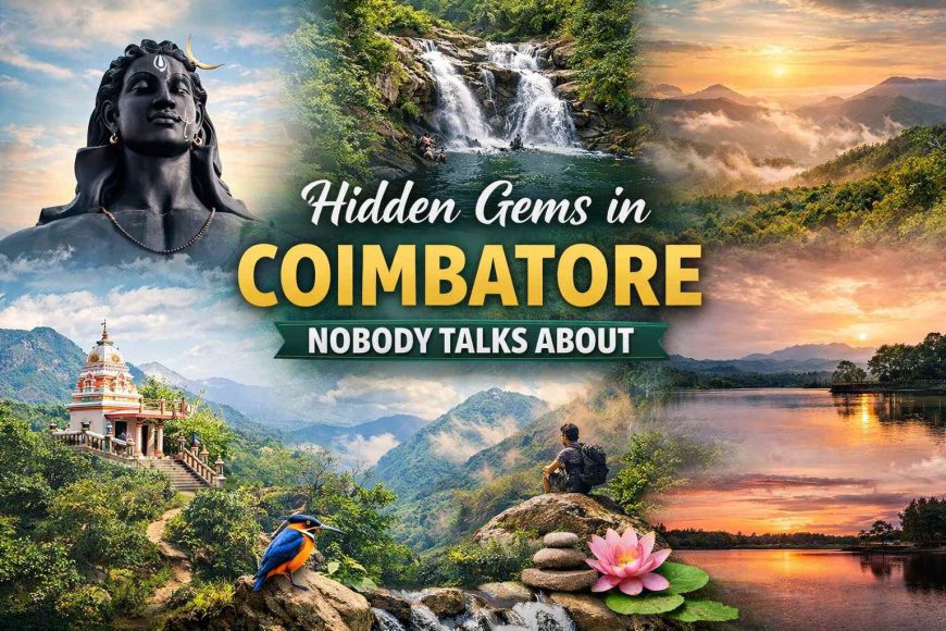 Hidden Gems in Coimbatore Nobody Talks About